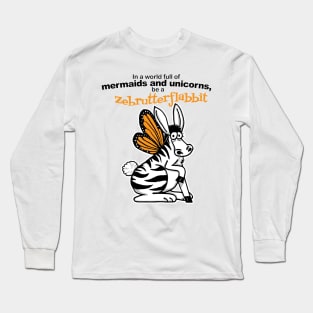 Be a Zebrutterflabbit Long Sleeve T-Shirt